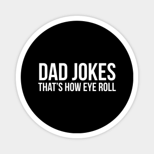 Dad Jokes That's How Eye Roll Magnet